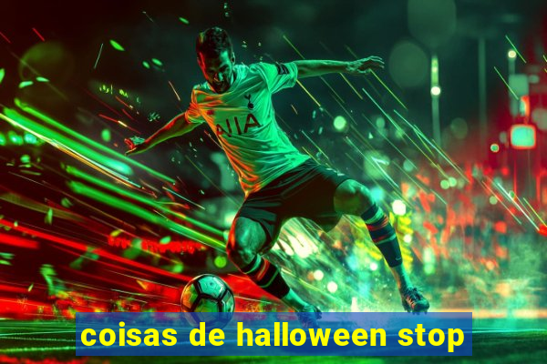 coisas de halloween stop